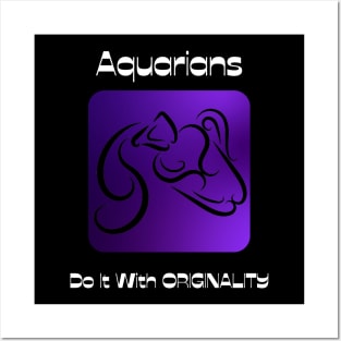 Aquarians Do It With ORIGINALITY Posters and Art